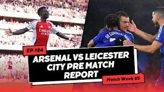 The Gunner Report | #124 | Arsenal vs Leicester Pre Match Report