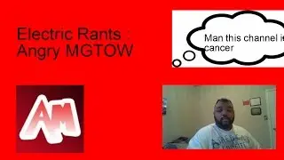 Electric Rants / Response : Angry MGTOW
