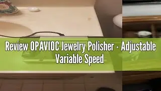Review OPAVIOC Jewelry Polisher - Adjustable Variable Speed Bench Grinder Polishing & Buffing Machin