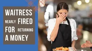 The Waitress Who Almost Got Fired For Returning a Money - Part 1 | InLIFE Stories