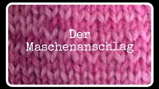 Maschenanschlag/ stricken 