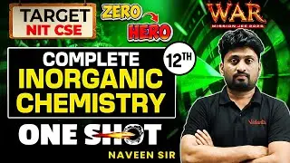 Complete inorganic chemistry | Class 12th JEE 2026 | JEE Chemistry | WAR Series | Naveen Sir