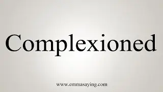 How To Say Complexioned