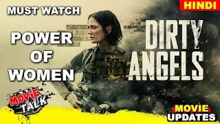 Power of Women | Dirty Angels Movie Updates | @MovieTalk6