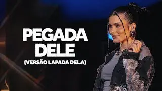 Lary | Pegada Dele - Vers&atilde;o Lapada Dela (Ao Vivo)