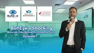 RuhEye's Shocking Move into International Environmental Policy Episode 7