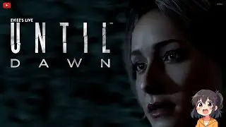UNTIL DAWN FINALE: Eviee&rsquo;s LAST NIGHT ON THE MOUNTAIN &ndash; WHO SURVIVES TILL DAWN? LIVE!