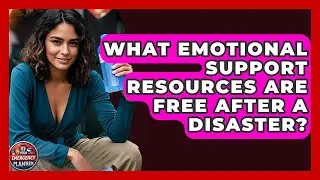 What Emotional Support Resources Are Free After A Disaster? - Your Emergency Planner