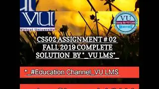 CS502 ASSIGNMENT # 02  FALL 2019 COMPLETE     SOLUTION  BY *_VU LMS*_