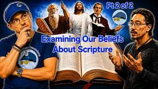 Scrutinizing an Evangelical's Beliefs and Why - Part 2 of 2