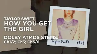 How You Get the Girl - Dolby Atmos Stems