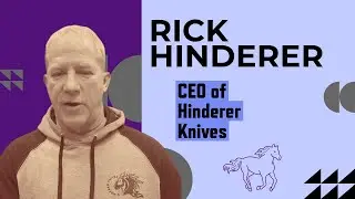 From Horses to Uniqiue Blades: Rick Hinderer's Journey