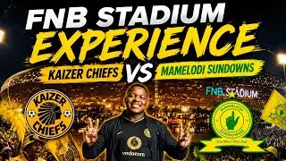 FNB Stadium experience Kaizer Chiefs vs Sundowns