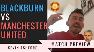 Blackburn Rovers VS Manchester United PREVIEW Kevin Ashford