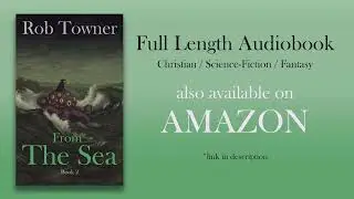 [FULL LENGTH AUDIOBOOK] From The Sea: Book 2. Christian / Fiction / Science Fiction / Fantasy.