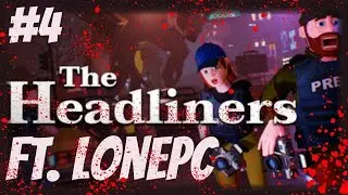 The Headliners | Part 4 | Horror Co-Op Game | Ft. LonePC