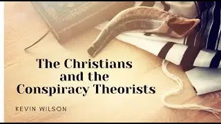 The Christian and the Conspiracy Theorists