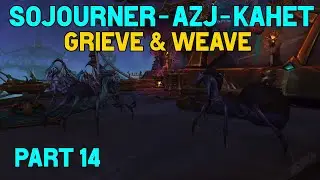 Sojourner of Azj-Kahet Quest Guide - Part 14 - Grieve & Weave