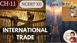 NCERT XII Ch 11 | INTERNATIONAL TRADE | Composition & Direction of India's Foreign Trade #UPSCGeogra
