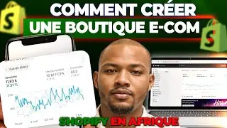 Comment Créer un Boutique E-commerce avec SHOPIFY En Afrique