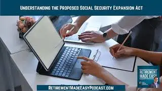 Understanding the Proposed Social Security Expansion Act, Ep #138