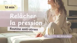 Relâcher la pression — 12 min anti-stress