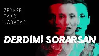Zeynep Bakşi Karatağ - Derdimi sorarsan - &Ccedil;ukur Dizi Şarkısı