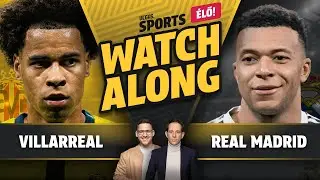 VILLARREAL - REAL MADRID ÉLŐ LALIGA WATCHALONG Koppányi Gerivel és Nagy Viktorral