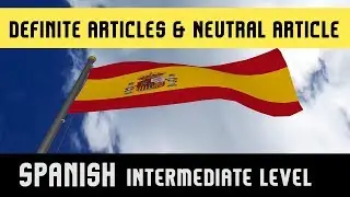 Learn Spanish Language | Use Of Definite Articles & Neutral Article