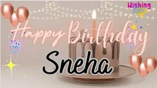 Happy Birthday Sneha🎂|| Birthday wishes with name Sneha #wishingstar