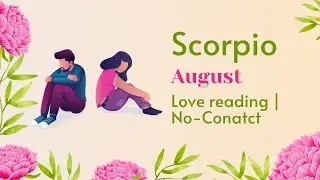 Scorpio Love Life August 2025 ♏वृश्चिक लव राशिफल अगस्त 2025💞Vrishchik No-Contact Love Tarot Reading