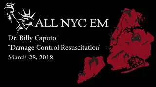 14th ALL NYC EM Conference: Dr. Billy Caputo on Damage Control Resuscitation
