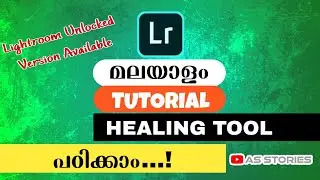 How to Use Healing Tool || Lightroom Unlocked Version 2020 Malayalm || AS STORIES