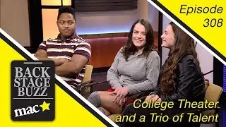 Backstage Buzz at the MAC - Ep308: College Theater and a Trio of Talent