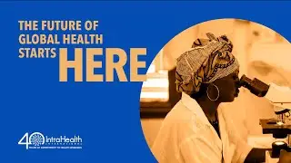 IntraHealth: The future of global health starts here