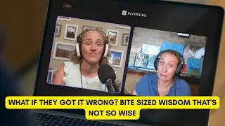 Episode #28: What if they got it wrong - Bite sized wisdom that's not so wise