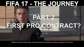 Fifa 17 | The Journey walkthrough p2 | Will he get the offer? ( Early Access Gameplay)
