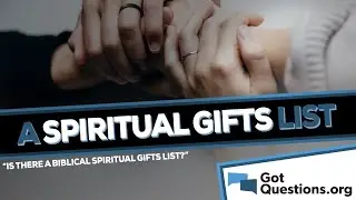 Is there a biblical spiritual gifts list? | GotQuestions.org