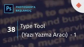 Photoshop Dersleri - Başlangıç #38 | Type Tool (Yazı Yazma Aracı) 1