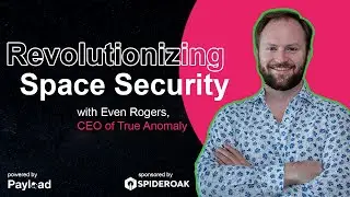 Revolutionizing Space Security, with Even Rogers (True Anomaly)