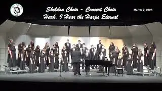 Sheldon Choir Spring 2023 Hark, I Hear the Harps Eternal