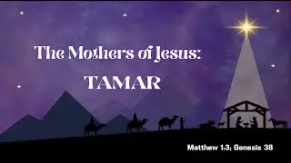 The Mothers of Jesus | Tamar | Scott Bullock