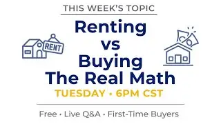 Week 3 | No-BS Home Buyer Live | Renting vs Buying &mdash; The Real Math