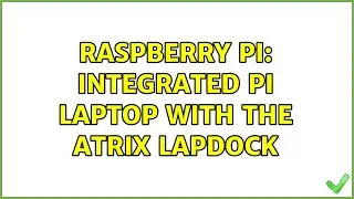 Raspberry Pi: Integrated Pi Laptop with the Atrix Lapdock
