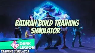 DC DARK LEGION BATMAN BUILDS TRAINING SIMULATOR