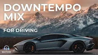 🎧 Smooth Driving Music 2026 | Deep Bass Downtempo Mix | Chill Car Vibes for Focused Driving