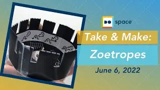 Do Space Summer 2022: Zoetropes