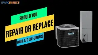 Should You Repair or Replace your Air conditioner or Furnace?