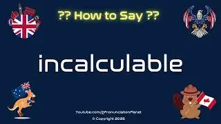 📏 🌌 How to Pronounce incalculable? (CORRECTLY) | Pronunciation Planet