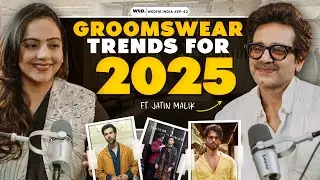 Groomswear Trends for 2025 | Shanaya ft. Jatin Malik |S2E42| WedFM India| Wedding Podcast